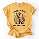 XXL Mustard You're Weird, I'll Keep You Raccoon Possum Opossum Hand-Drawn Illustration Comfort Colors Tee