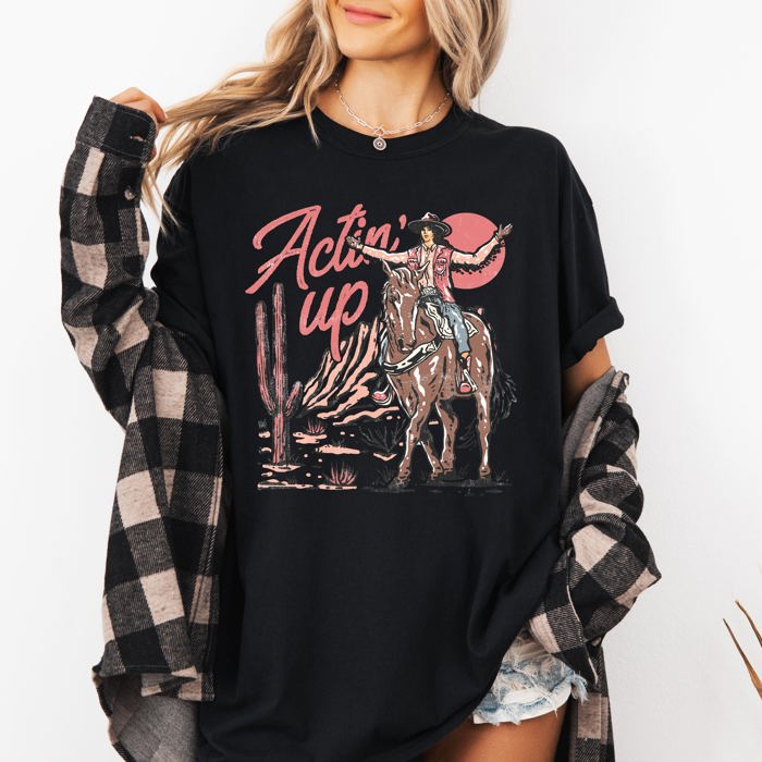 Actin' Up, Cowgirl, Western, Country, Desert, Mother's Day Edition Comfort Colors Tee