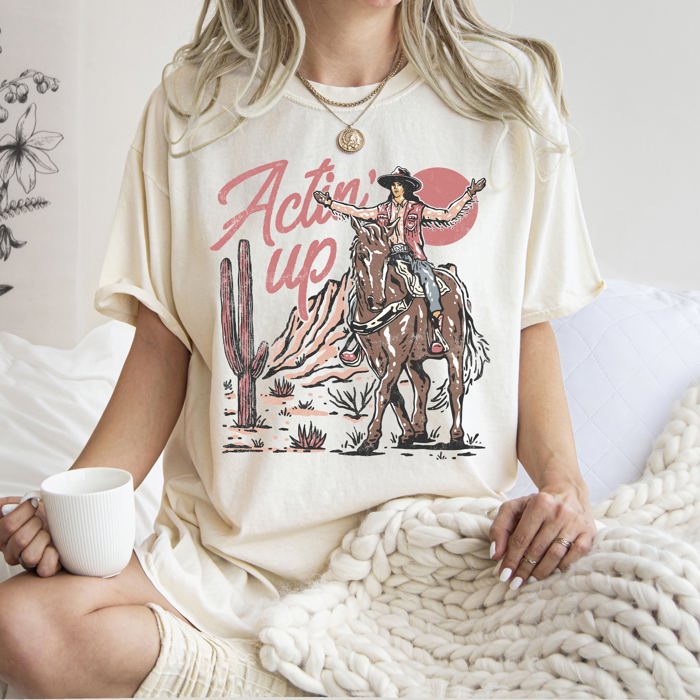 Actin' Up, Cowgirl, Western, Country, Desert, Mother's Day Edition Comfort Colors Tee