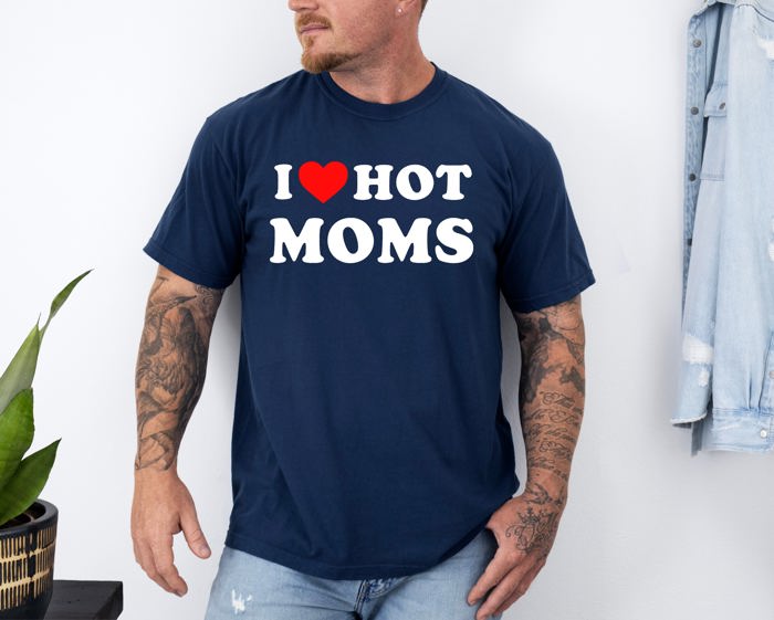 I Love Hot Moms Funny Mom Heart Graphic For Mother's Day Celebration Comfort Colors Tee