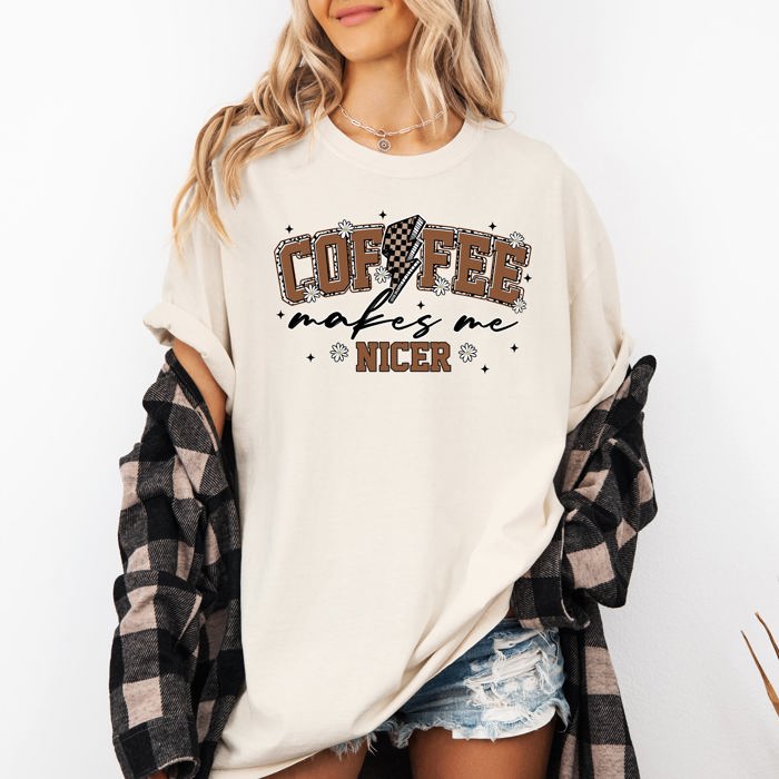 Coffee Makes Me Nicer Coffee Lover Caffeine Espresso Positive Vibes Daily Brew Motivation Comfort Colors Tee
