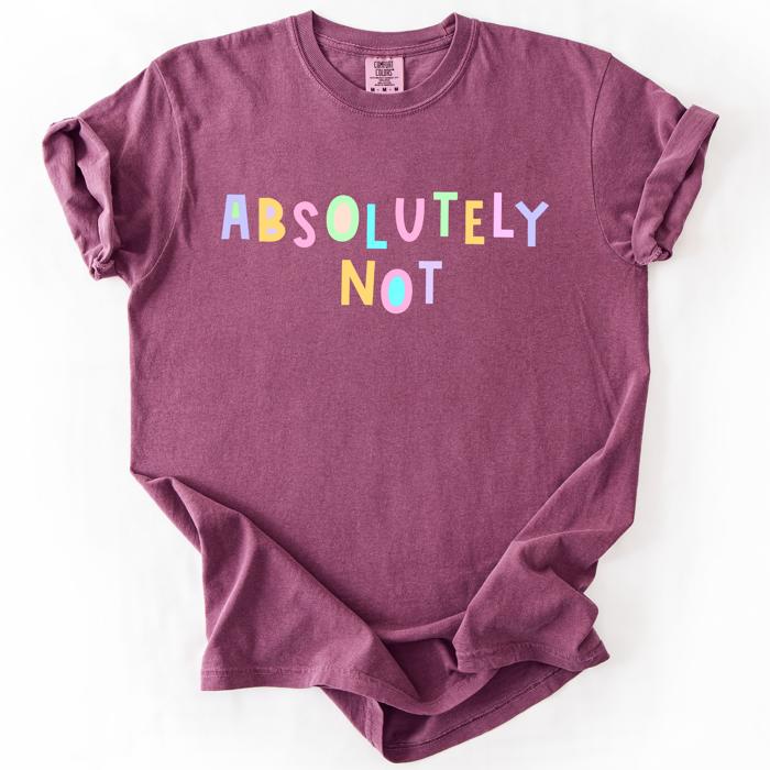 Absolutely Not Colorful Sassy Sarcastic Minimalist Funny Graphic Comfort Colors Tee