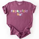  Absolutely Not Colorful Sassy Sarcastic Minimalist Funny Graphic Comfort Colors Tee