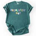 XL Blue Spruce Green Absolutely Not Colorful Sassy Sarcastic Minimalist Funny Graphic Comfort Colors Tee
