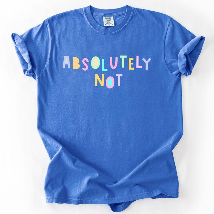 Absolutely Not Colorful Sassy Sarcastic Minimalist Funny Graphic Comfort Colors Tee