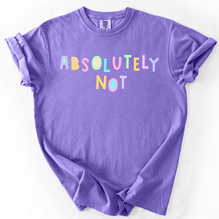 Absolutely Not Colorful Sassy Sarcastic Minimalist Funny Graphic Comfort Colors Tee
