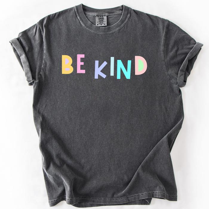 Be Kind, Colorful, Sassy, Sarcastic, Minimalist, Funny Saying Comfort Colors Tee