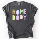  Home Body Colorful Sassy Sarcastic Minimalist Funny Expression Collection Comfort Colors Tee