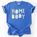  Home Body Colorful Sassy Sarcastic Minimalist Funny Expression Collection Comfort Colors Tee