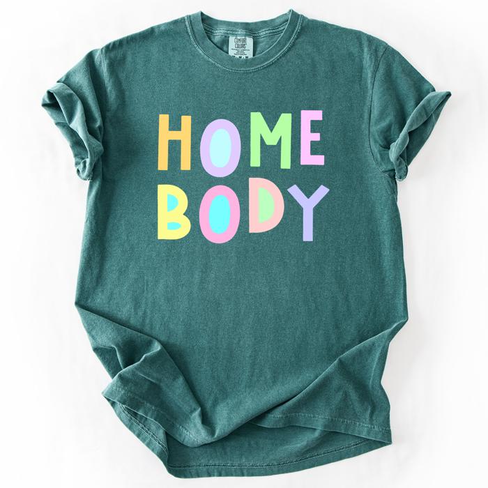 Home Body Colorful Sassy Sarcastic Minimalist Funny Expression Collection Comfort Colors Tee