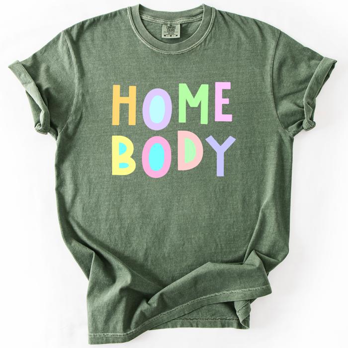 Home Body Colorful Sassy Sarcastic Minimalist Funny Expression Collection Comfort Colors Tee