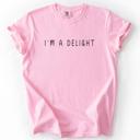  I'm A Delight, Sassy, Sarcastic, Minimalist, Funny Comfort Colors Tee Limited Edition
