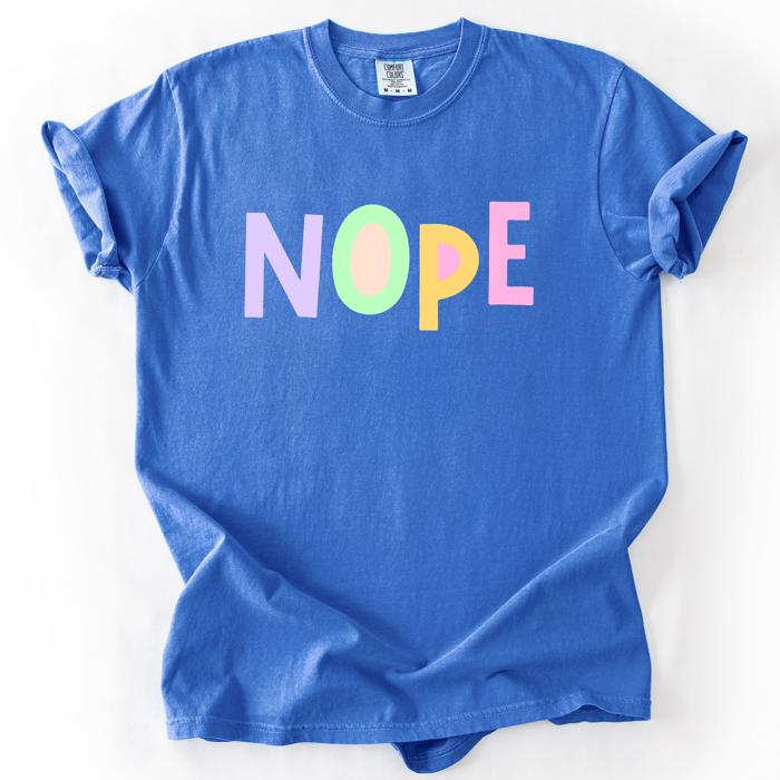 Nope, Colorful, Sassy, Sarcastic, Minimalist, Funny, Bold, Playful Comfort Colors Tee