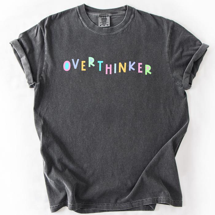 Overthinker Colorful Sassy Sarcastic Minimalist Funny Bold Statement Comfort Colors Tee