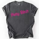  Petty Bitch Sassy Sarcastic Minimalist Attitude Quote Graphic Vibes Comfort Colors Tee