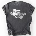  Slow Mornings Club Self Care Coffee Mindful Mornings Mental Health Positivity Comfort Colors Tee