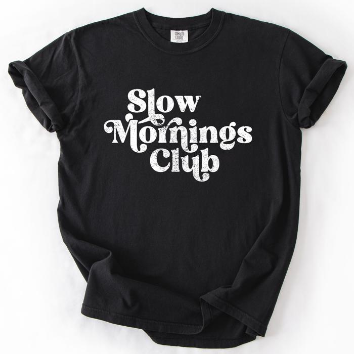 Slow Mornings Club Self Care Coffee Mindful Mornings Mental Health Positivity Comfort Colors Tee