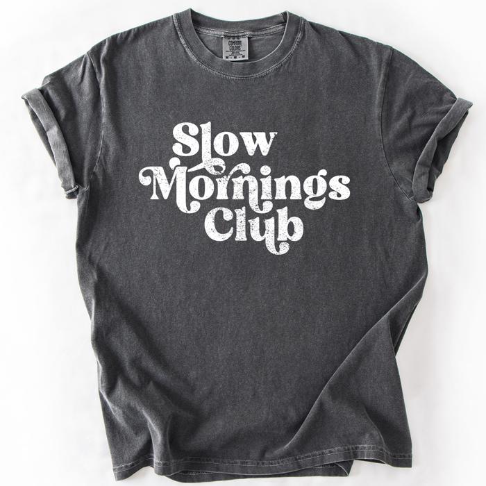Slow Mornings Club Self Care Coffee Mindful Mornings Mental Health Positivity Comfort Colors Tee