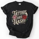 XXXL Black Tattoos Are Trashy, Funny, Sarcastic A Bold Expression Of Individuality And Rebellious Spirit Comfort Colors Tee