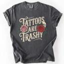 XXL Pepper Dark Gray Tattoos Are Trashy, Funny, Sarcastic A Bold Expression Of Individuality And Rebellious Spirit Comfort Colors Tee