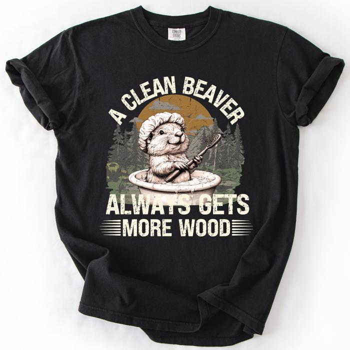 A Clean Beaver, Get More Wood Classic Dad Humor Design Edition Comfort Colors Tee