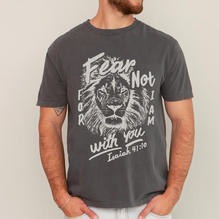 Fear Not, For I Am With You, Lion Bible Verse Faith Motto Inspirational Comfort Colors Tee