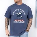  Mind Your Business My Wife Is Expensive Raccoon Dad Humor Graphic Comfort Colors Tee