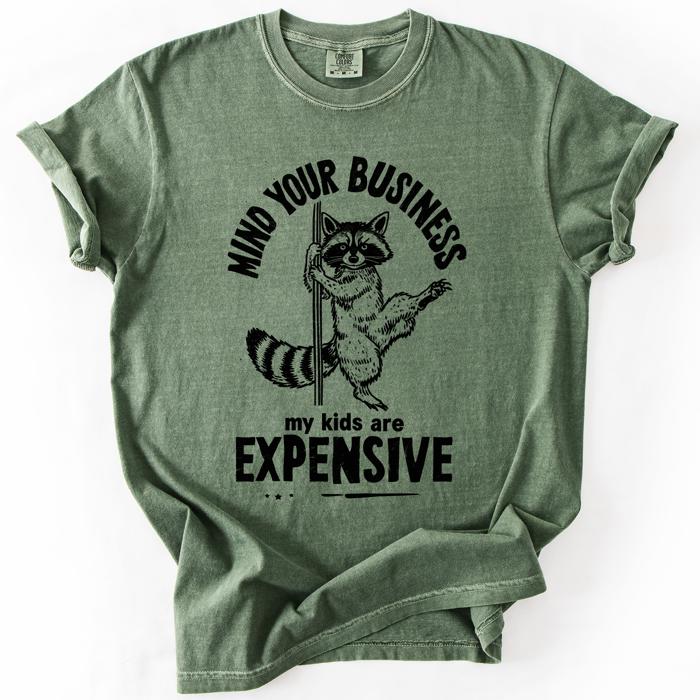 Mind Your Business, My Kids Are Expensive, Funny, Work Edition Comfort Colors Tee