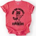 Small Watermelon Pink Mind Your Business, My Kids Are Expensive, Funny, Work Edition Comfort Colors Tee