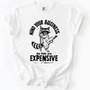Medium White Mind Your Business, My Kids Are Expensive, Funny, Work Edition Comfort Colors Tee
