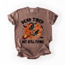XXXL Espresso Dead Tired But Still Flying Halloween Witch Spellbound Edition Comfort Colors Tee