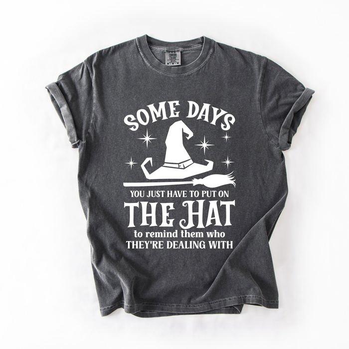 Some Days You Have To Put On The Hat Witch Halloween Sassy Graphic Comfort Colors Tee