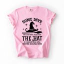 Medium Blossom Light Pink Some Days You Have To Put On The Hat Witch Halloween Sassy Graphic Comfort Colors Tee