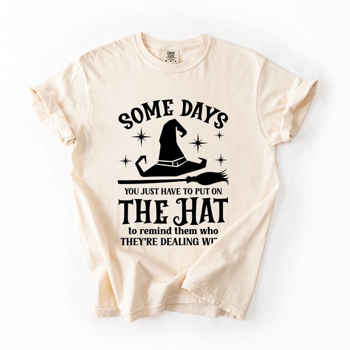 Some Days You Have To Put On The Hat Witch Halloween Sassy Graphic Comfort Colors Tee