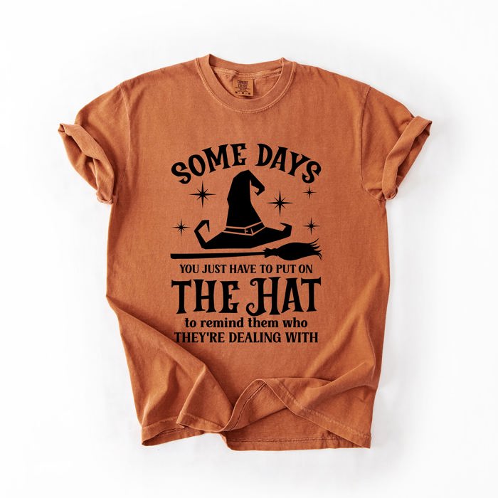 Some Days You Have To Put On The Hat Witch Halloween Sassy Graphic Comfort Colors Tee