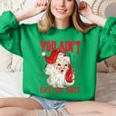 Small Irish Bright Green You Ain't Getting Shit Santa Naughty Christmas This Holiday Season Graphic Sweatshirt