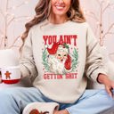 XL Sand You Ain't Getting Shit Santa Naughty Christmas This Holiday Season Graphic Sweatshirt