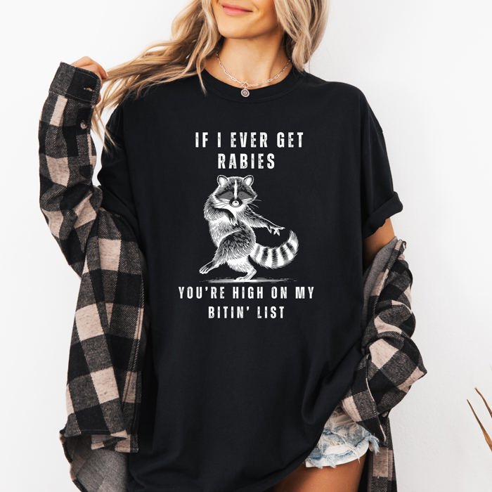 If I Ever Get Rabies, High On My Biting List Raccoon Song Country Western Comfort Colors Tee