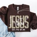  Jesus, Let Them See You In Me Gospel Message For Believers Everyday Comfort Cozy Sweatshirt