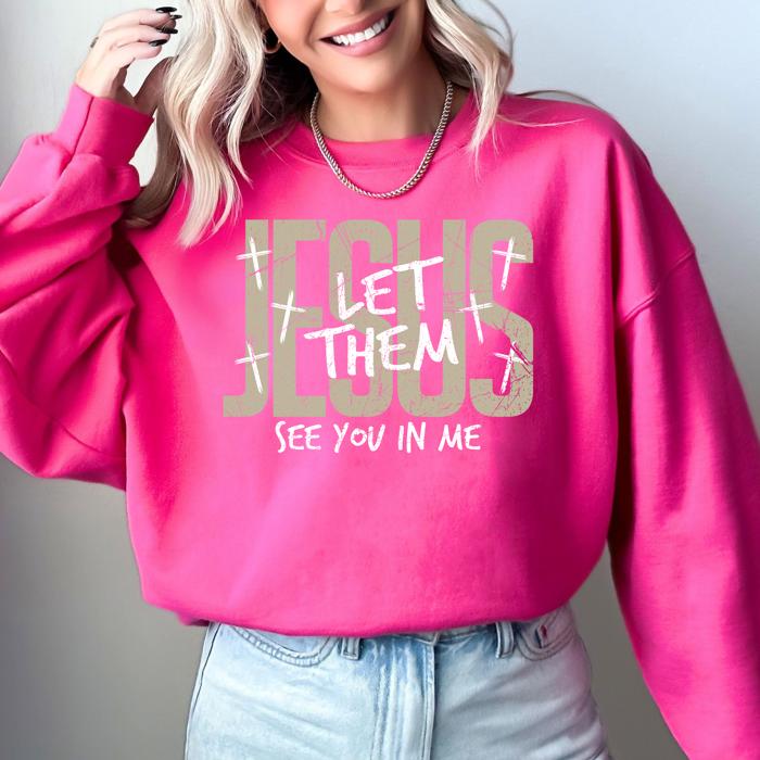 Jesus, Let Them See You In Me Gospel Message For Believers Everyday Comfort Cozy Sweatshirt