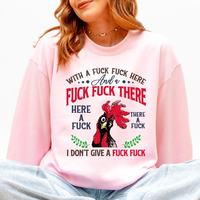 Dirty Chicken I Don't Give A Crude Sassy Christian Mom Faith Forward Everyday Sweatshirt