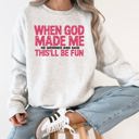  When God Made Me, He Grinned And Said This Will Be Fun Gospel Christian Bible Verse Inspired Sweatshirt