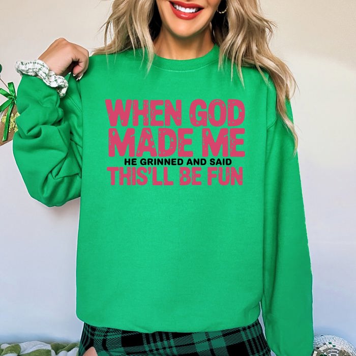 When God Made Me, He Grinned And Said This Will Be Fun Gospel Christian Bible Verse Inspired Sweatshirt
