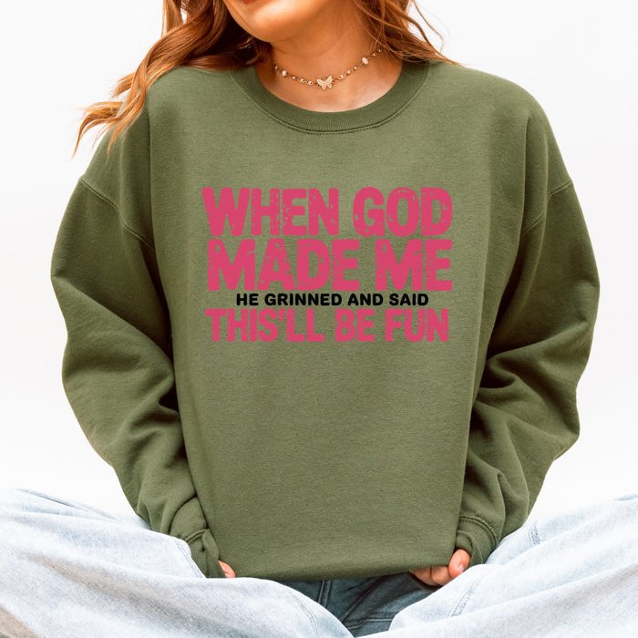 When God Made Me, He Grinned And Said This Will Be Fun Gospel Christian Bible Verse Inspired Sweatshirt