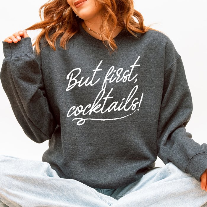 But First Cocktails Party Drinking Club Bar Fashion Statement Graphic Sweatshirt