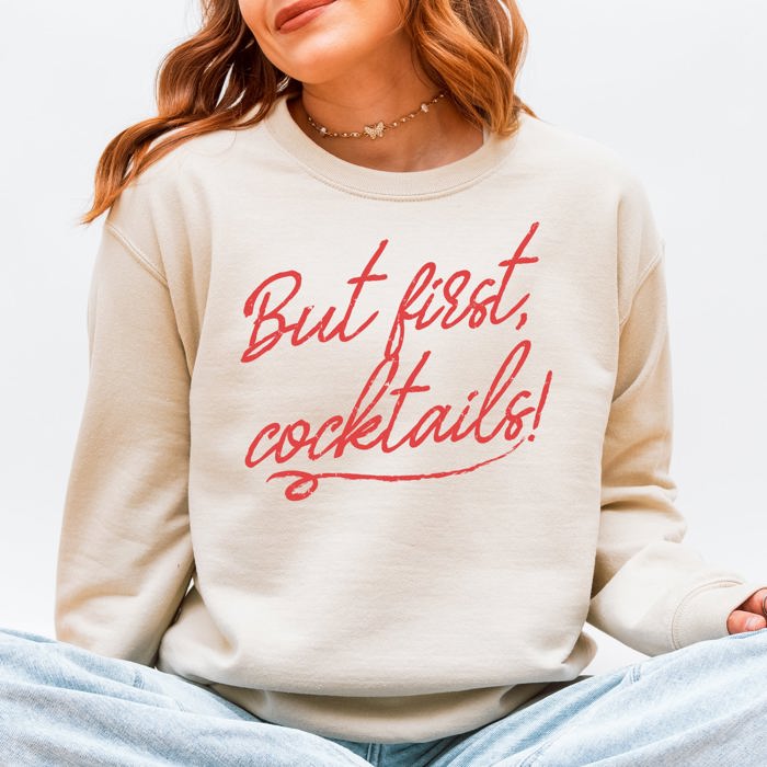 But First Cocktails Party Drinking Club Bar Fashion Statement Graphic Sweatshirt
