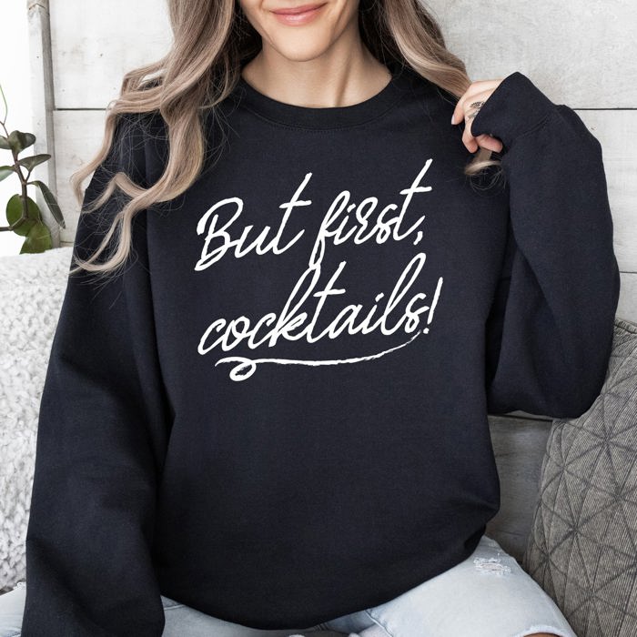 But First Cocktails Party Drinking Club Bar Fashion Statement Graphic Sweatshirt