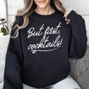 Large Black But First Cocktails Party Drinking Club Bar Fashion Statement Graphic Sweatshirt