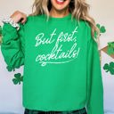 Large Irish Bright Green But First Cocktails Party Drinking Club Bar Fashion Statement Graphic Sweatshirt