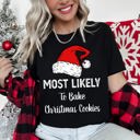 Small Bake Christmas Cookies Most Likely To Christmas Family Holiday Memories And Cozy Gatherings Party Tee